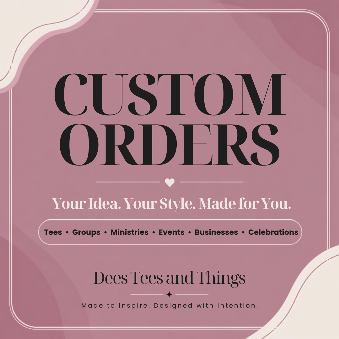 Custom Order Request | Dees Tees and Things