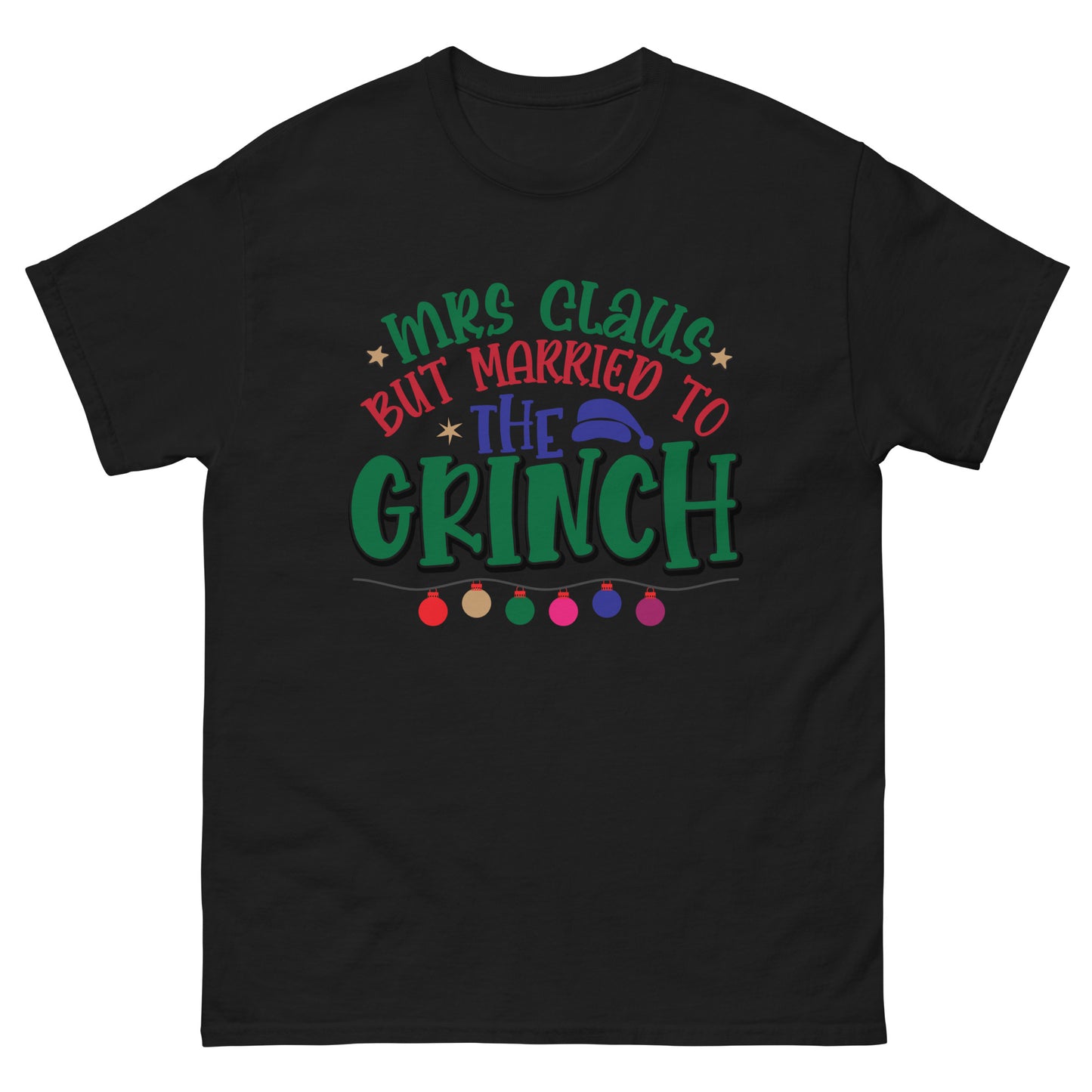 Mrs. Claus but Married to the Grinch T-shirt