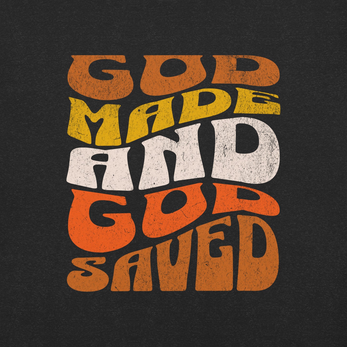 God Made and God Saved Wavy Retro 70s T-Shirt